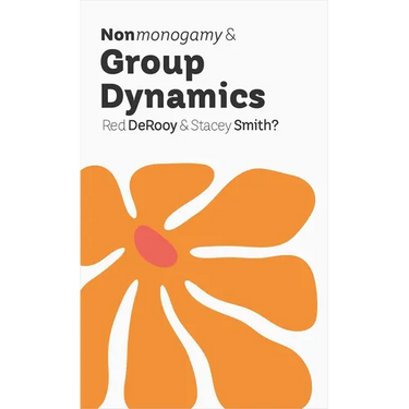 Nonmonogamy and Group Dynamics: A More Than Two Essentials Guide