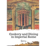 Cookery and Dining in Imperial Rome