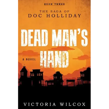 Dead Man's Hand: The Saga of Doc Holliday