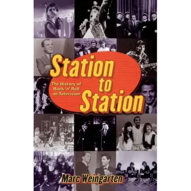 Station to Station: The Secret History of Rock & Roll on Television