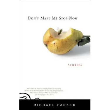 Don't Make Me Stop Now: Stories