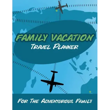 Family Vacation Travel Planner: For the Adventurous Family