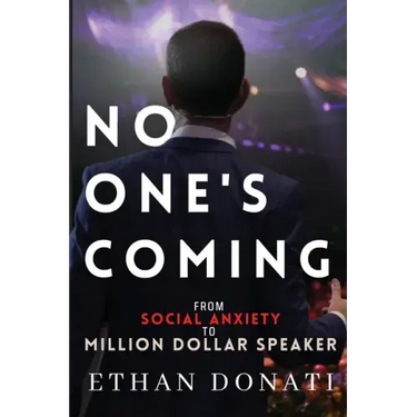 No One's Coming: From Social Anxiety To Million Dollar Speaker