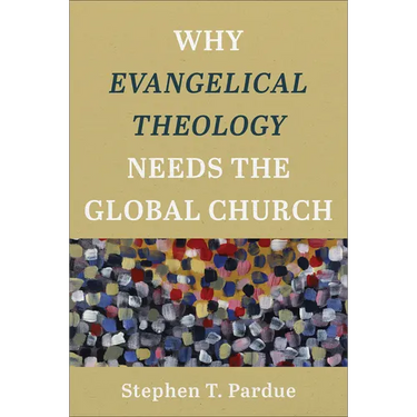 Why Evangelical Theology Needs the Global Church