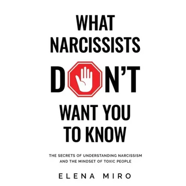 What Narcissists DON'T Want People to Know: The Secrets of Understanding Narcissism and the Mindset of Toxic People