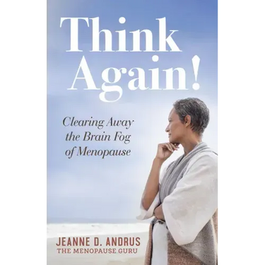 Think Again!: Clearing Away the Brain Fog of Menopause