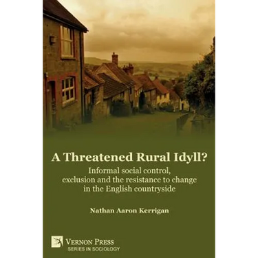 A Threatened Rural Idyll? Informal social control, exclusion and the resistance to change in the English countryside