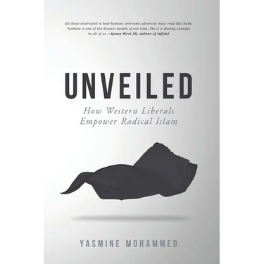 Unveiled: How Western Liberals Empower Radical Islam