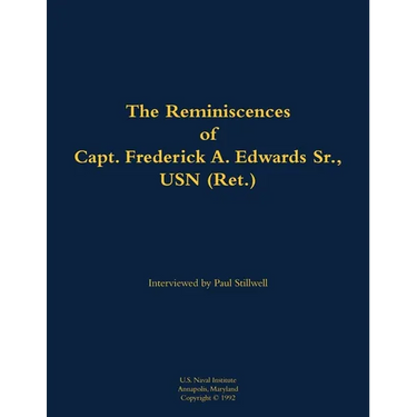 The Reminiscences of Capt. Frederick A. Edwards Sr., USN (Ret.): 1901-1992
