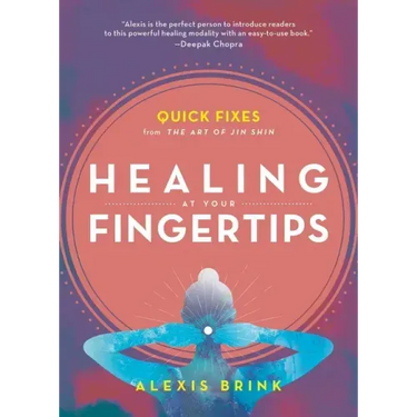 Healing at Your Fingertips: Quick Fixes from the Art of Jin Shin