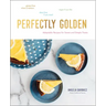 Perfectly Golden: Adaptable Recipes for Sweet and Simple Treats