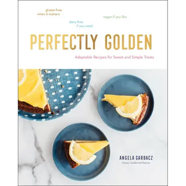Perfectly Golden: Adaptable Recipes for Sweet and Simple Treats