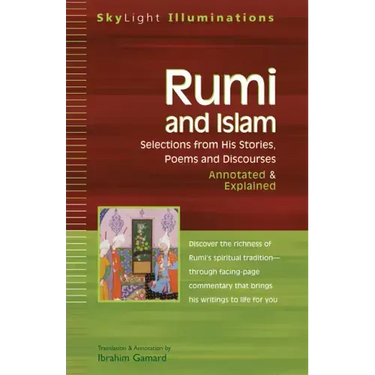 Rumi and Islam: Selections from His Stories, Poems, and Discourses Annotated & Explained