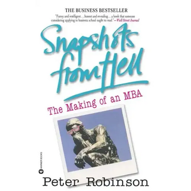 Snapshots from Hell: The Making of an MBA
