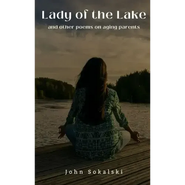 Lady of the Lake and other poems on aging parents