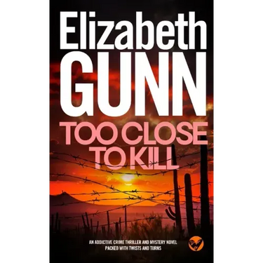 TOO CLOSE TO KILL an addictive crime thriller and mystery novel packed with twists and turns