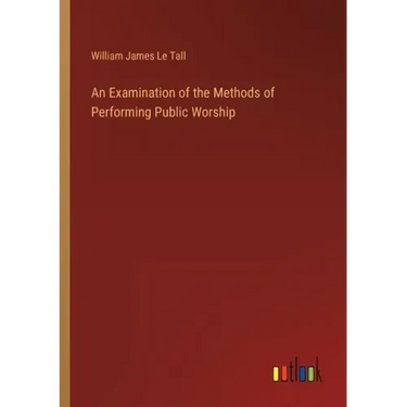 An Examination of the Methods of Performing Public Worship
