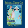 Edisonia Native Girl, the Life Story of Florence Keen Sansom Artist Born on the Edison Estate, Fort Myers, Florida