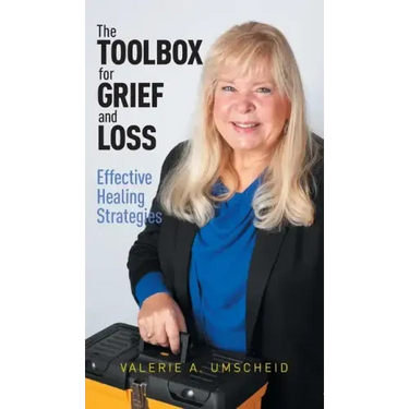 The Toolbox for Grief and Loss: Effective Healing Strategies