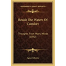 Beside The Waters Of Comfort: Thoughts From Many Minds (1892)