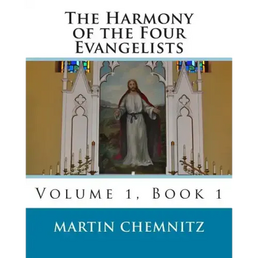 The Harmony of the Four Evangelists, volume 1