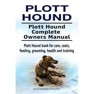 Plott Hound. Plott Hound Complete Owners Manual. Plott Hound book for care, costs, feeding, grooming, health and training.