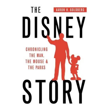 The Disney Story: Chronicling the Man, the Mouse, and the Parks