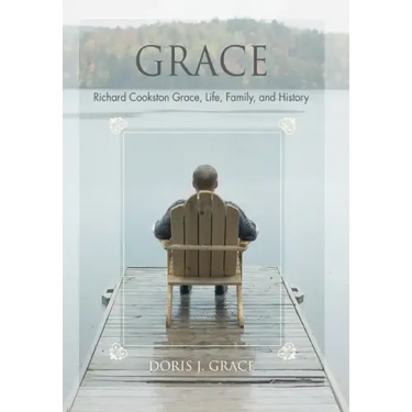Grace: Richard Cookston Grace, Life, Family, and History