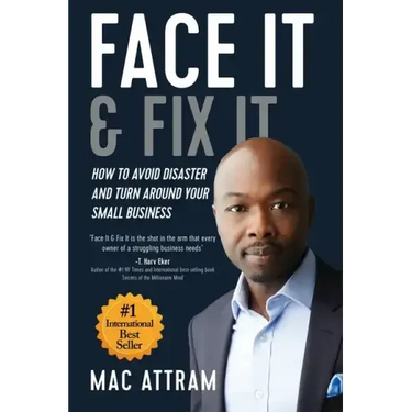 Face It & Fix It: How To Avoid Disaster And Turn Around Your Small Business
