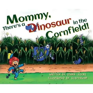 Mommy, There's a Dinosaur in the Cornfield!
