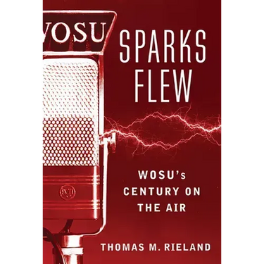 Sparks Flew: WOSU's Century on the Air
