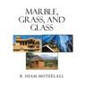 Marble, Grass, and Glass
