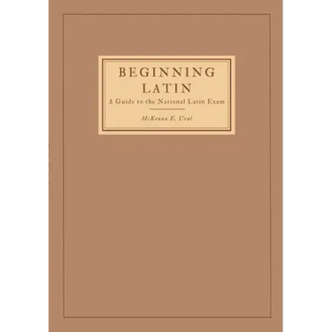 Beginning Latin: a Guide to the National Latin Exam