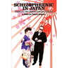 Schizophrenic in Japan: An American Ex-Pat's Guide to Japanese and American Society/Politics & Humor