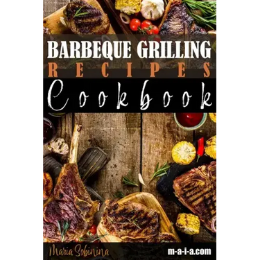 Barbeque Grilling Recipes Cookbook