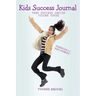 Kids Success Journal: Teen Success Series Volume Three