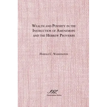 Wealth and Poverty in the Instruction of Amenemope and the Hebrew Proverbs