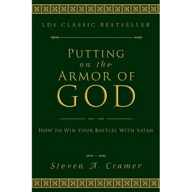 Putting on the Armor of God: How to Win Your Battles with Satan