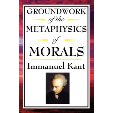 Kant: Groundwork of the Metaphysics of Morals