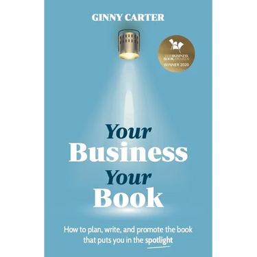 Your Business, Your Book: How to plan, write, and promote the book that puts you in the spotlight