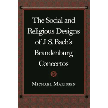 The Social and Religious Designs of J.S. Bach's Brandenburg Concertos