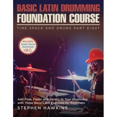 Basic Latin Drumming Foundation: Add Flow, Flavor and Variety to Your Drumming with These Basic Latin Exercises for Beginners