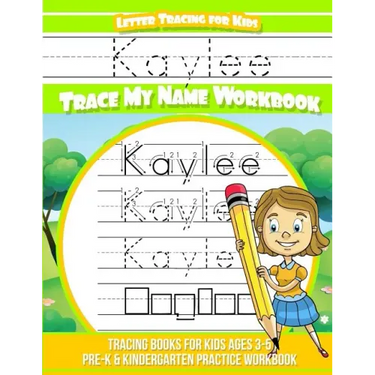 Kaylee Letter Tracing for Kids Trace my Name Workbook: Tracing Books for Kids ages 3 - 5 Pre-K & Kindergarten Practice Workbook
