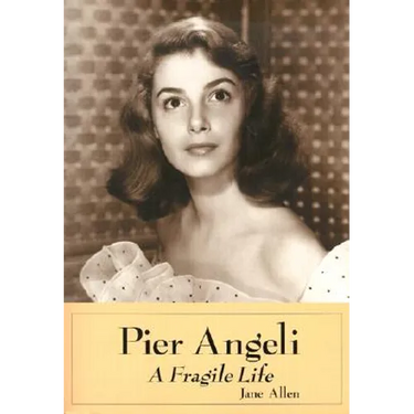 Pier Angeli: A Fragile Life