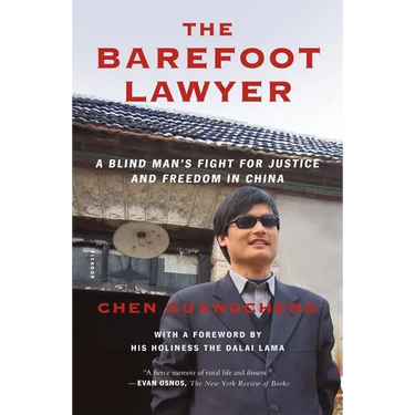 The Barefoot Lawyer: A Blind Man's Fight for Justice and Freedom in China