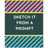 Sketch it From a Prompt: 51 Drawn Prompt Ideas to Get Kids' Creativity Flowing