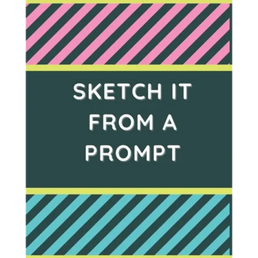 Sketch it From a Prompt: 51 Drawn Prompt Ideas to Get Kids' Creativity Flowing