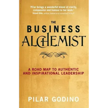 The Business Alchemist: A Road Map to Authentic and Inspirational Leadership