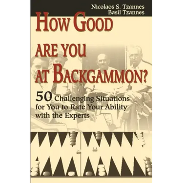 How Good Are You at Backgammon?: 50 Challenging Situations for You to Rate Your Ability with the Experts