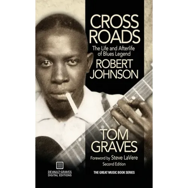 Crossroads: The Life and Afterlife of Blues Legend Robert Johnson